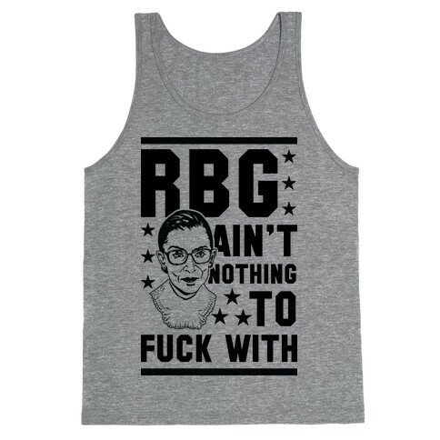 RBG Ain't Nothing To F*** With Tank Top