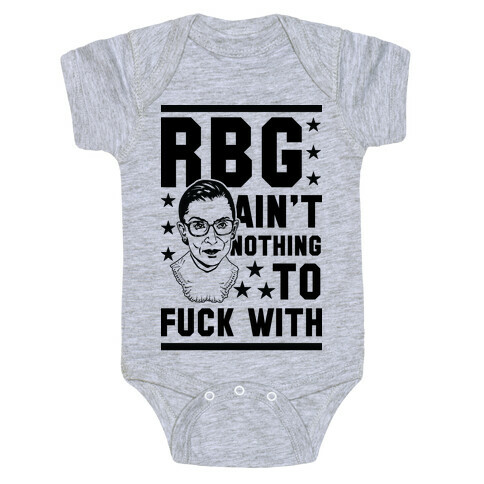 RBG Ain't Nothing To F*** With Baby One-Piece