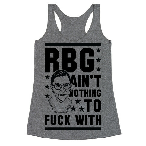 RBG Ain't Nothing To F*** With Racerback Tank Top