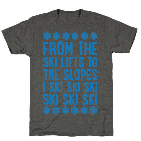 From The Ski Lifts To The Slopes T-Shirt