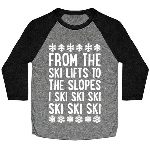 From The Ski Lifts To The Slopes Baseball Tee