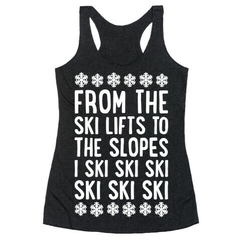 From The Ski Lifts To The Slopes Racerback Tank Top