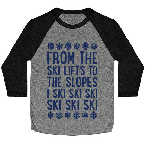 From The Ski Lifts To The Slopes Baseball Tee