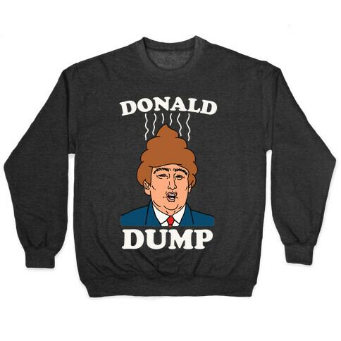 Donald Dump 2016 Pullover