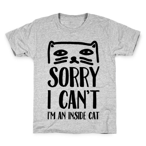 Sorry I Can't I'm An Inside Cat Kids T-Shirt