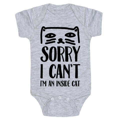 Sorry I Can't I'm An Inside Cat Baby One-Piece