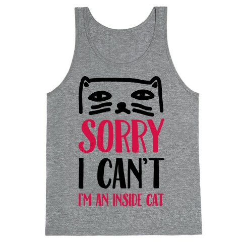Sorry I Can't I'm An Inside Cat Tank Top