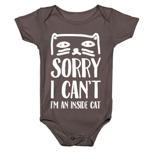 Sorry I Can't I'm An Inside Cat Baby One-Piece