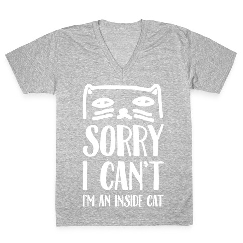 Sorry I Can't I'm An Inside Cat V-Neck Tee Shirt