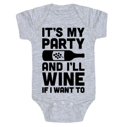 It's My Party And I'll Wine If I Want To Baby One-Piece