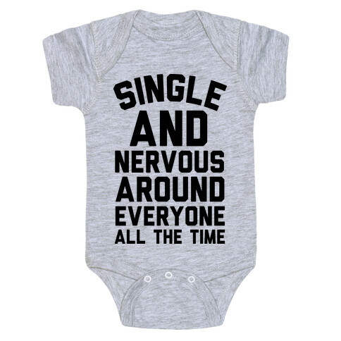 Single And Nervous Around Everyone All The Time Baby One-Piece