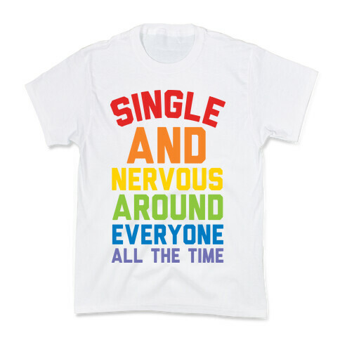Single And Nervous Around Everyone All The Time Kids T-Shirt
