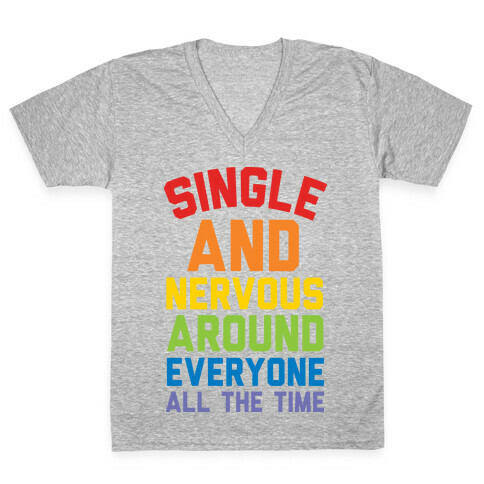 Single And Nervous Around Everyone All The Time V-Neck Tee Shirt