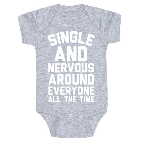 Single And Nervous Around Everyone All The Time Baby One-Piece