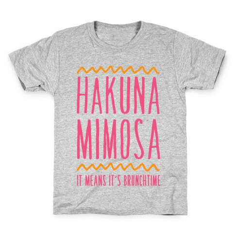 Hakuna Mimosa It Means It's Brunchtime Kids T-Shirt