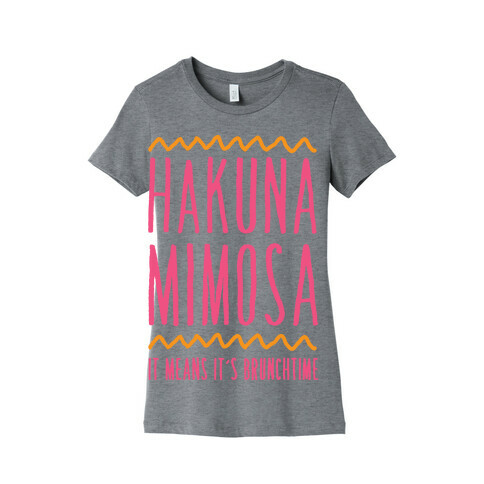 Hakuna Mimosa It Means It's Brunchtime Womens T-Shirt