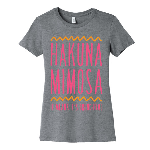 Hakuna Mimosa It Means It's Brunchtime Womens T-Shirt