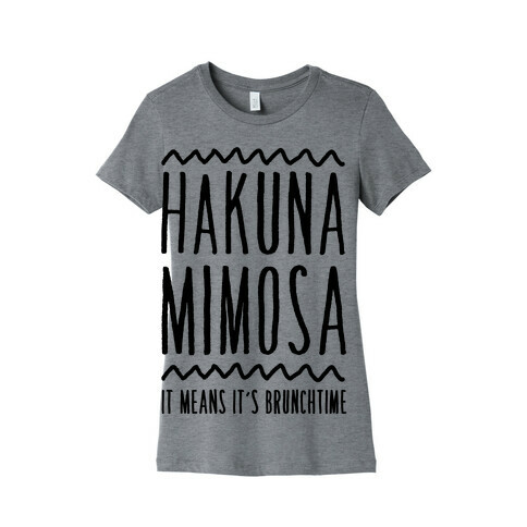 Hakuna Mimosa It Means It's Brunchtime Womens T-Shirt