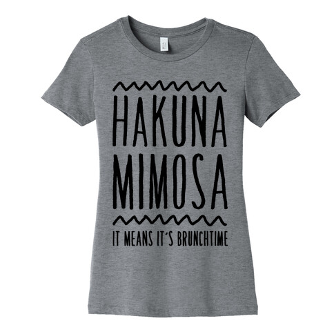 Hakuna Mimosa It Means It's Brunchtime Womens T-Shirt