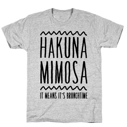 Hakuna Mimosa It Means It's Brunchtime T-Shirt