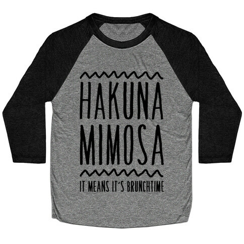 Hakuna Mimosa It Means It's Brunchtime Baseball Tee