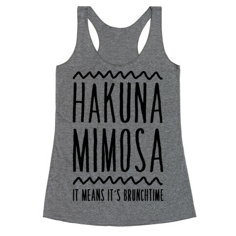 Hakuna Mimosa It Means It's Brunchtime Racerback Tank Top