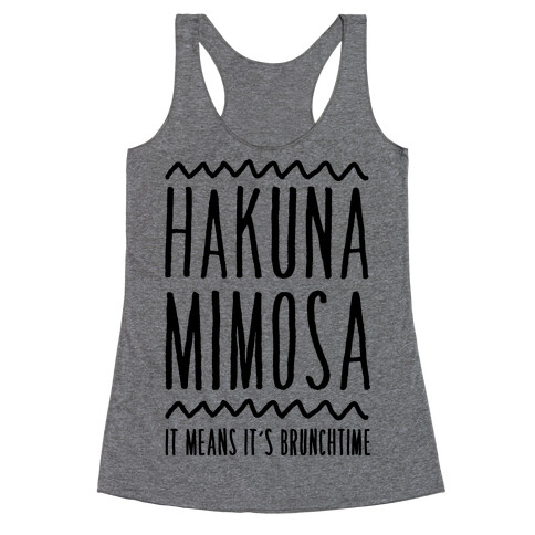 Hakuna Mimosa It Means It's Brunchtime Racerback Tank Top