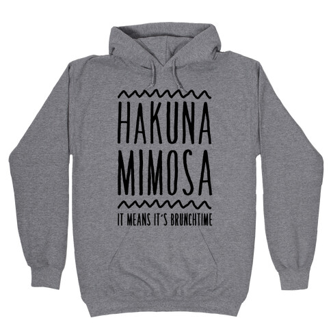 Hakuna Mimosa It Means It's Brunchtime Hooded Sweatshirt