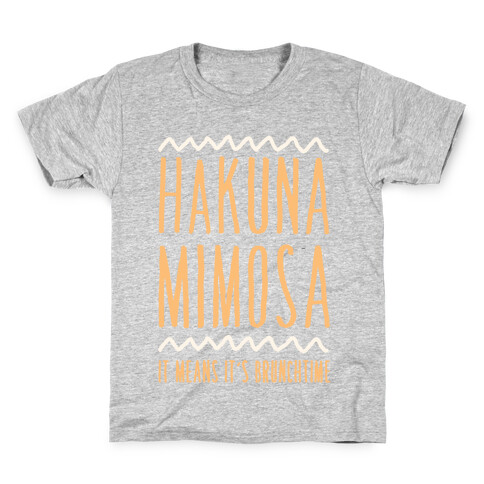 Hakuna Mimosa It Means It's Brunchtime Kids T-Shirt