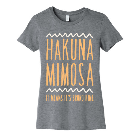 Hakuna Mimosa It Means It's Brunchtime Womens T-Shirt