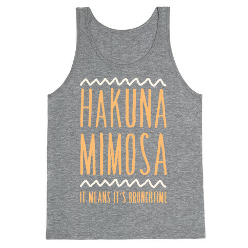 Hakuna Mimosa It Means It's Brunchtime Tank Top