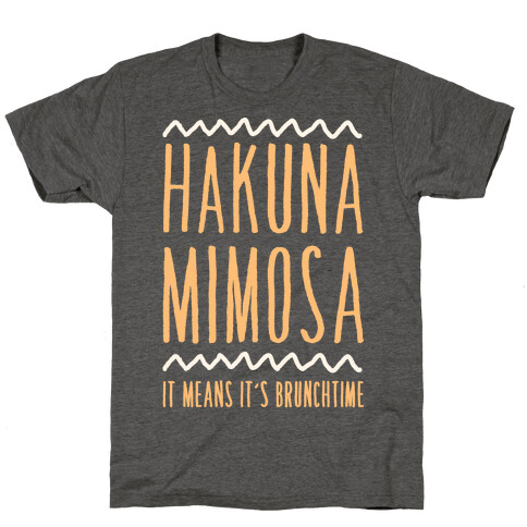 Hakuna Mimosa It Means It's Brunchtime T-Shirt