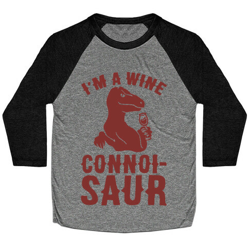 I'm A Wine Connoisaur Baseball Tee