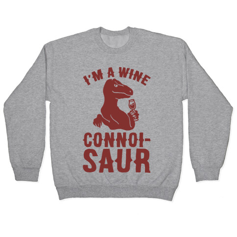 I'm A Wine Connoisaur Pullover