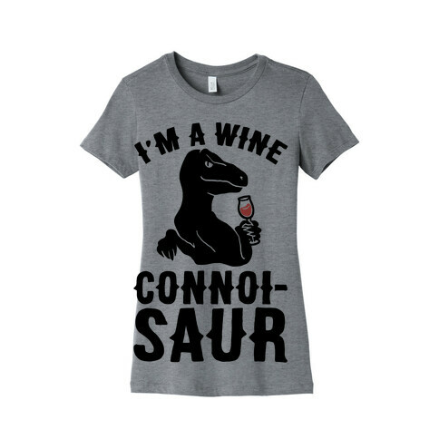 I'm A Wine Connoisaur Womens T-Shirt