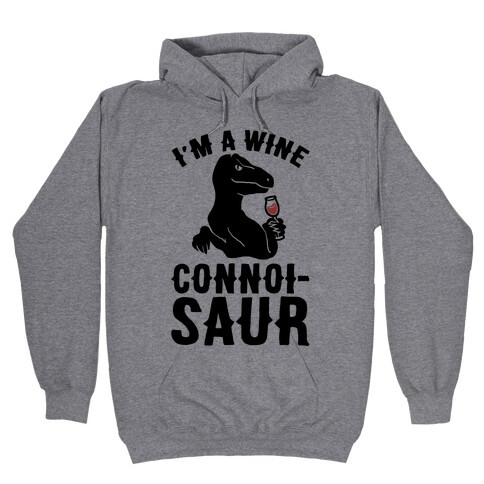 I'm A Wine Connoisaur Hooded Sweatshirt