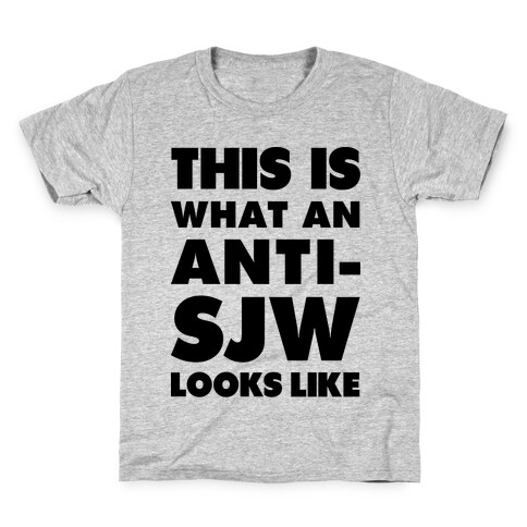 This Is What An Anti-SJW Looks Like Kids T-Shirt