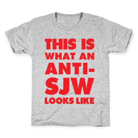 This Is What An Anti-SJW Looks Like Kids T-Shirt