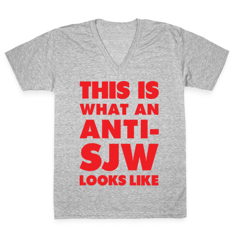 This Is What An Anti-SJW Looks Like V-Neck Tee Shirt