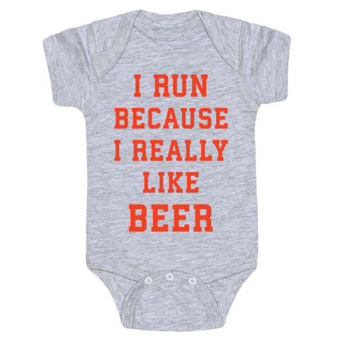 I Run Because I Really Like Beer Baby One-Piece