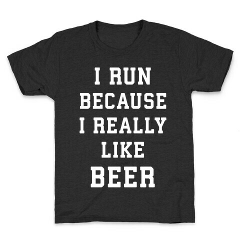 I Run Because I Really Like Beer Kids T-Shirt