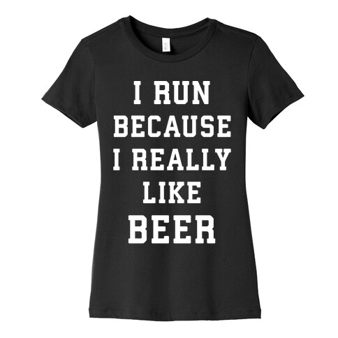 I Run Because I Really Like Beer Womens T-Shirt