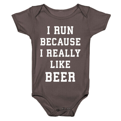 I Run Because I Really Like Beer Baby One-Piece