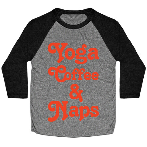 Yoga Coffee And Naps Baseball Tee