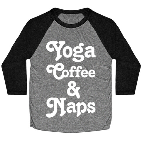 Yoga Coffee And Naps Baseball Tee