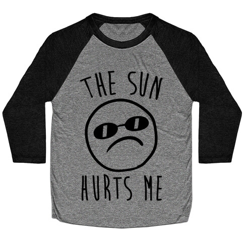 The Sun Hurts Me Baseball Tee