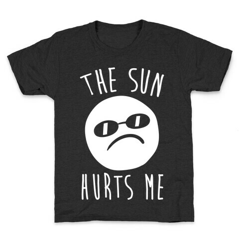 The Sun Hurts Me Kids T-Shirt