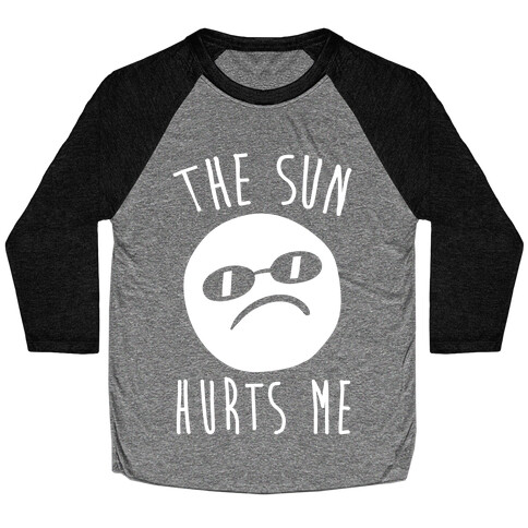 The Sun Hurts Me Baseball Tee