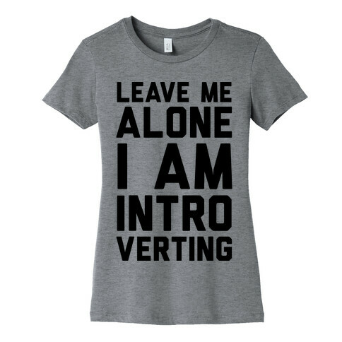 Leave Me Alone I Am Introverting Womens T-Shirt