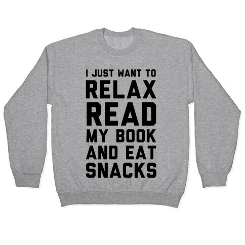 I Just Want To Relax Read Books And Eat Snacks Pullover